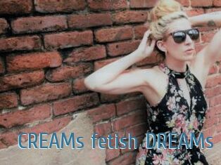 CREAMs_fetish_DREAMs