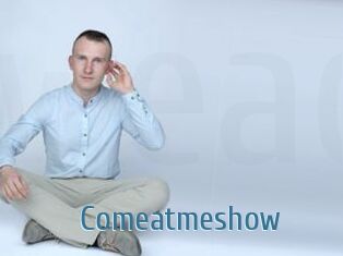 Comeatmeshow