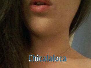 Chicalaloca