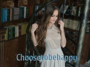 Choosetobehappy