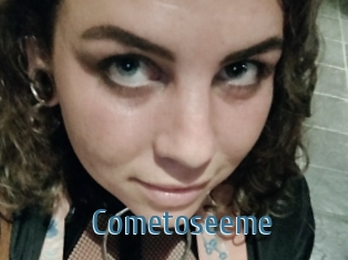 Cometoseeme