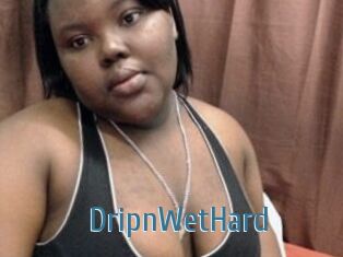 DripnWetHard