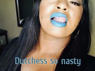 Dutchess_so_nasty_