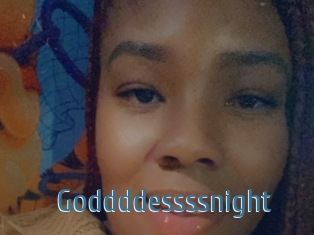 Goddddessssnight