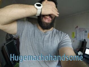 Hugemachohandsome