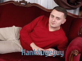 Hankhugeguy