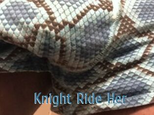 Knight_Ride_Her