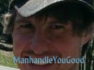 ManhandleYouGood