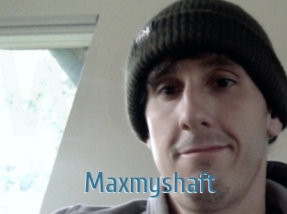 Maxmyshaft