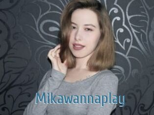 Mikawannaplay