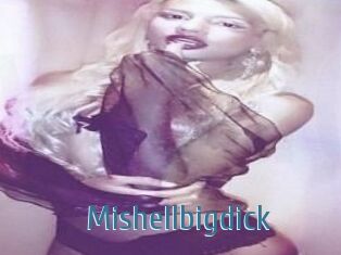 Mishellbigdick