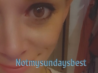 Notmysundaysbest