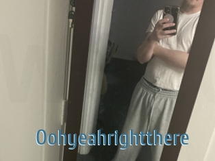 Oohyeahrightthere