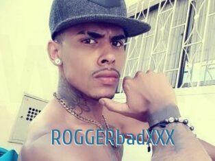 ROGGERbadXXX