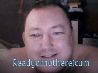 Ready_or_not_here_i_cum