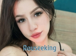 Rouseeking