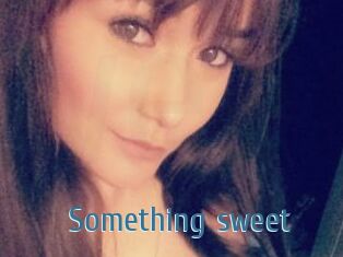 Something_sweet