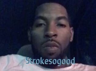 Strokesogood