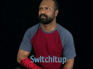 Switchitup