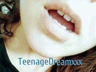 TeenageDreamxxx