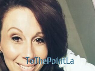 ToThePointLa