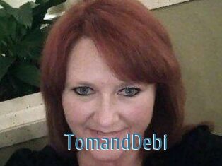 TomandDebi
