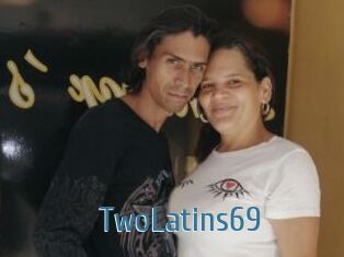TwoLatins69