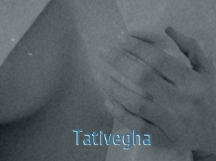 Tativegha