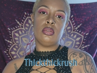 Thickthickrush