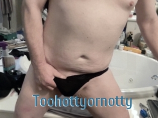 Toohottyornotty
