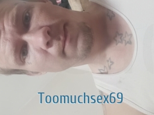 Toomuchsex69