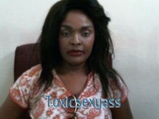 Toxicsexyass