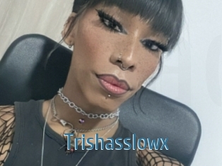 Trishasslowx