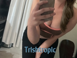 Trishtropic