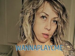 WANNAPLAYCME