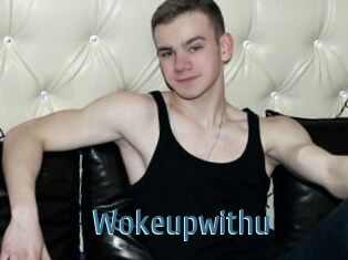 Wokeupwithu