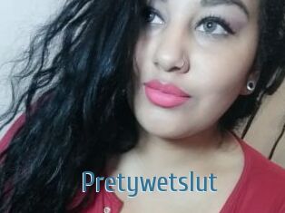 Pretywetslut