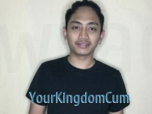 YourKingdomCum