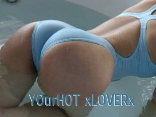YOurHOT_xLOVERx
